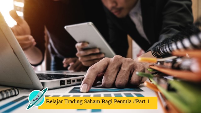 Belajar Trading Saham Bagi Pemula #Part 1